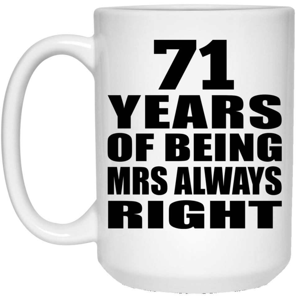 71st Anniversary 71 Years of Being Mrs Always Right - 15oz Coffee Mug