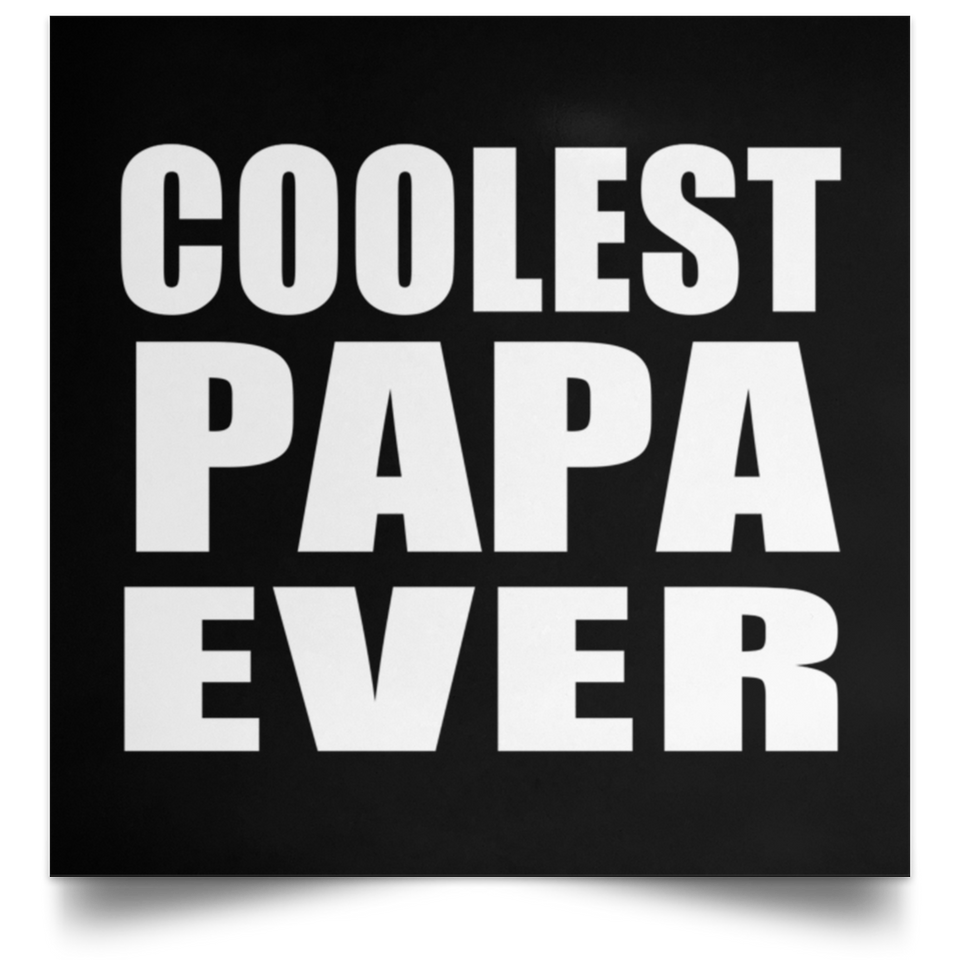 Coolest Papa (Grandpa) Ever - Poster Square