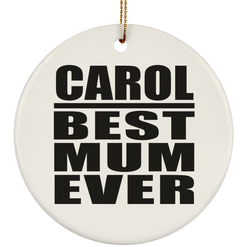 Carol Best Mum Ever - Circle Ornament
