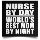 Nurse By Day World's Best Mom By Night - Poster Square