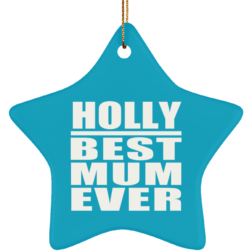 Holly Best Mum Ever - Star Ornament