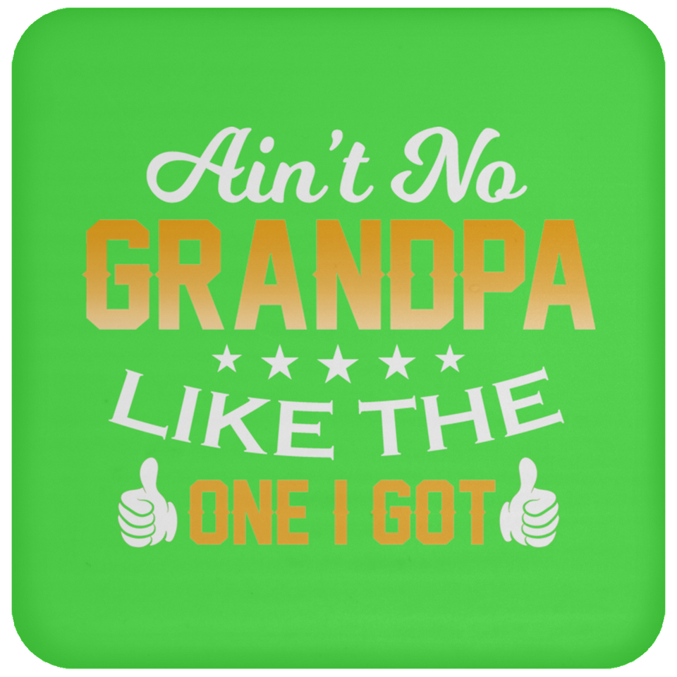 Ain't No Grandpa Like The One I Got - Drink Coaster