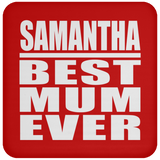 Samantha Best Mum Ever - Drink Coaster