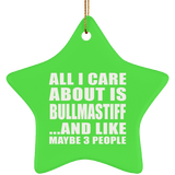 All I Care About Is Bullmastiff - Star Ornament