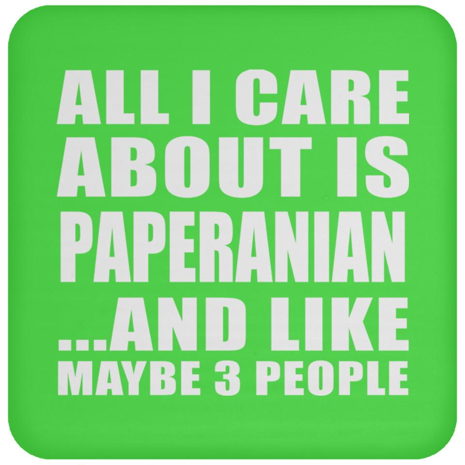 All I Care About Is Paperanian - Drink Coaster