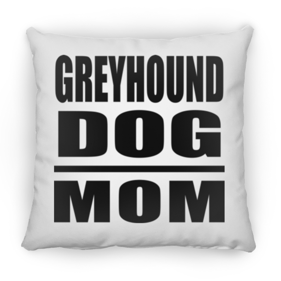 Greyhound Dog Mom - Throw Pillow