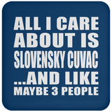 All I Care About Is Slovensky Cuvac - Drink Coaster