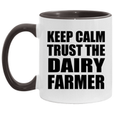 Keep Calm and Trust The Dairy Farmer - 11oz Accent Mug Black