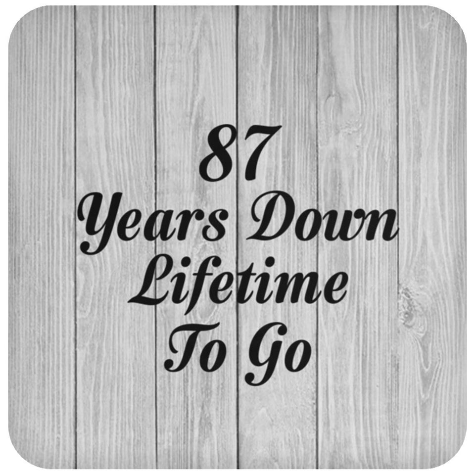 87th Anniversary 87 Years Down Lifetime To Go - Drink Coaster F
