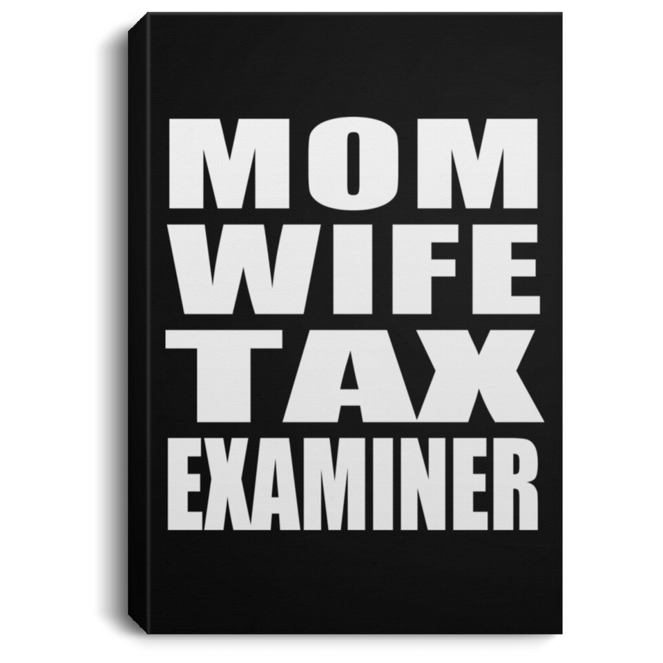 Mom Wife Tax Examiner - Canvas Portrait