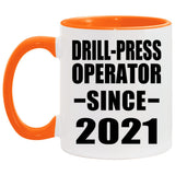 Drill-Press Operator Since 2021 - 11oz Accent Mug Orange