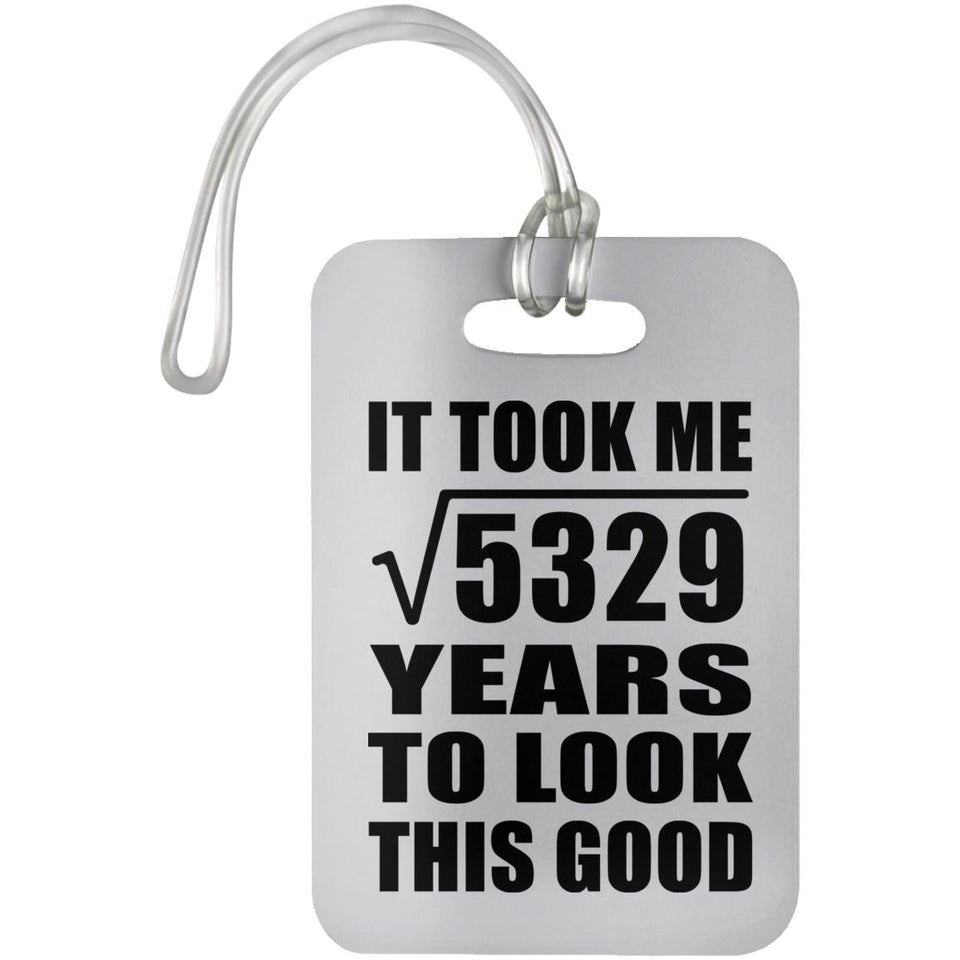 73rd Birthday Took Square Root of 5329 Years To Look Good - Luggage Bag Tag