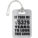 73rd Birthday Took Square Root of 5329 Years To Look Good - Luggage Bag Tag