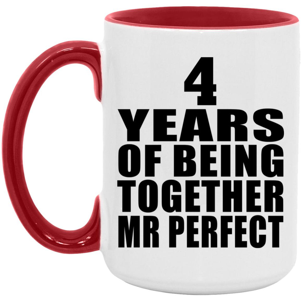 4th Anniversary 4 Years Of Being Mr Perfect - 15oz Accent Mug Red