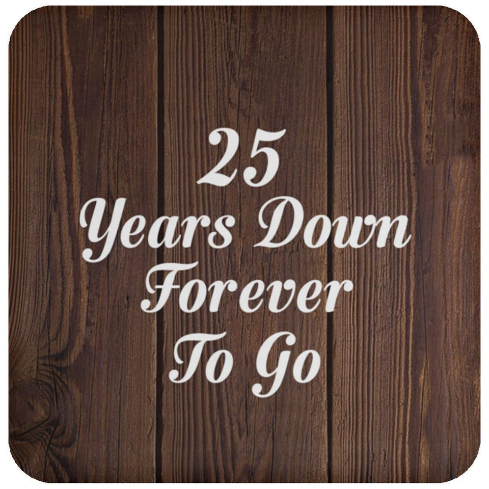 25th Anniversary 25 Years Down Forever To Go - Drink Coaster D