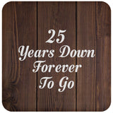 25th Anniversary 25 Years Down Forever To Go - Drink Coaster D