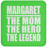 Margaret The Mom The Hero The Legend - Drink Coaster