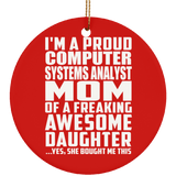 Proud Computer Systems Analyst Mom Of Awesome Daughter - Circle Ornament