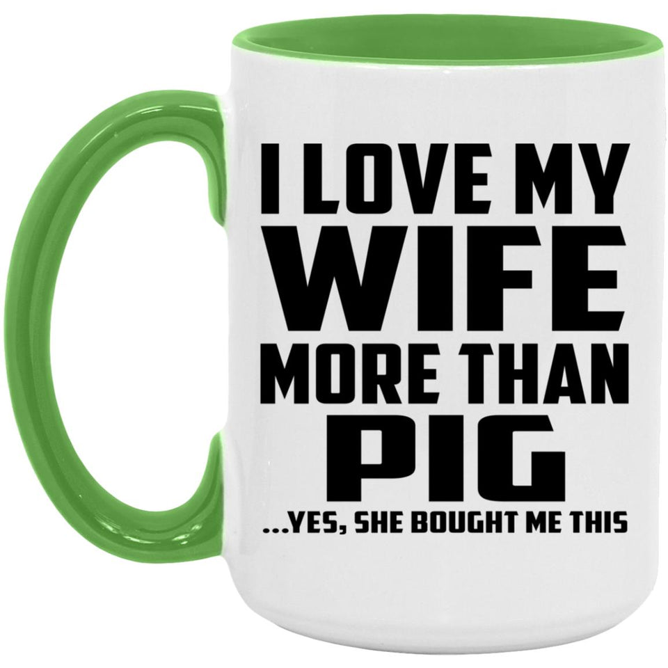 I Love My Wife More Than Pig - 15oz Accent Mug Green