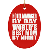 Hotel Manager By Day World's Best Mom By Night - Oval Ornament