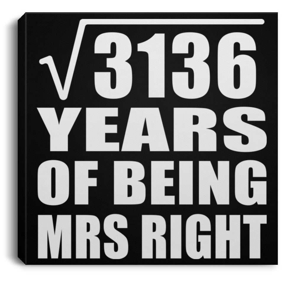 56th Anniversary Square Root of 3136 Years of Being Mrs Right - Canvas Square