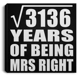 56th Anniversary Square Root of 3136 Years of Being Mrs Right - Canvas Square
