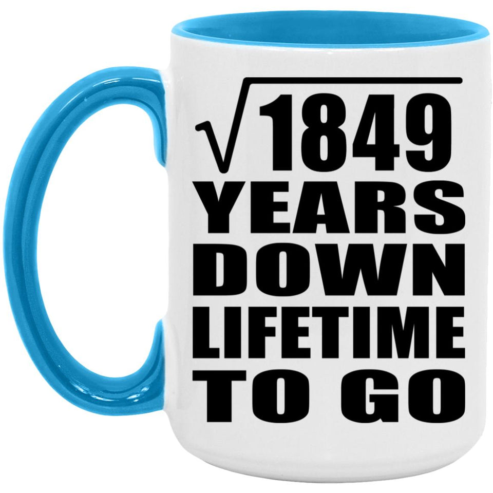 43rd Anniversary Square Root of 1849 Years Lifetime To Go - 15oz Accent Mug Blue