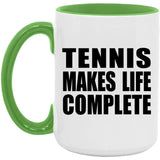 Tennis Makes Life Complete - 15oz Accent Mug Green