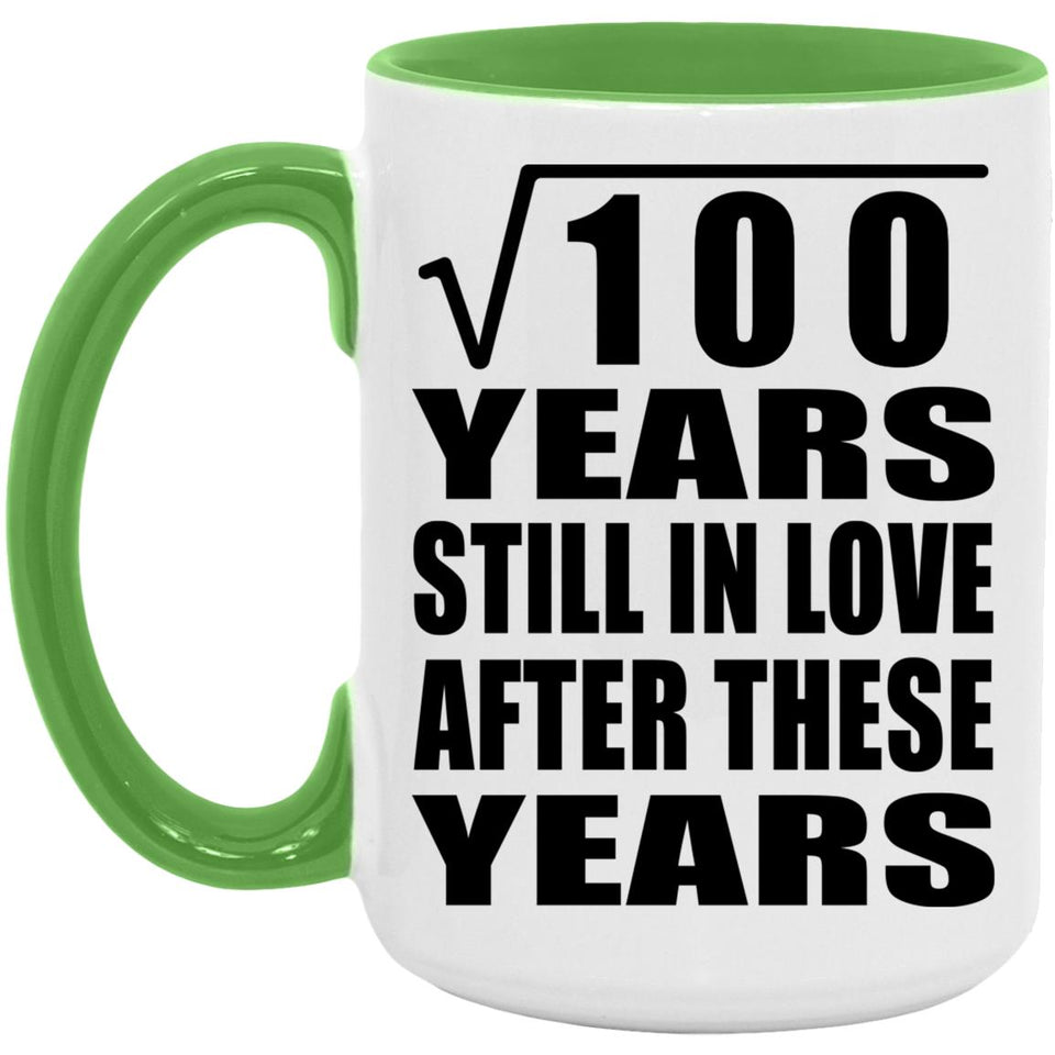 10th Anniversary Square Root of 100 Years Still In Love - 15oz Accent Mug Green
