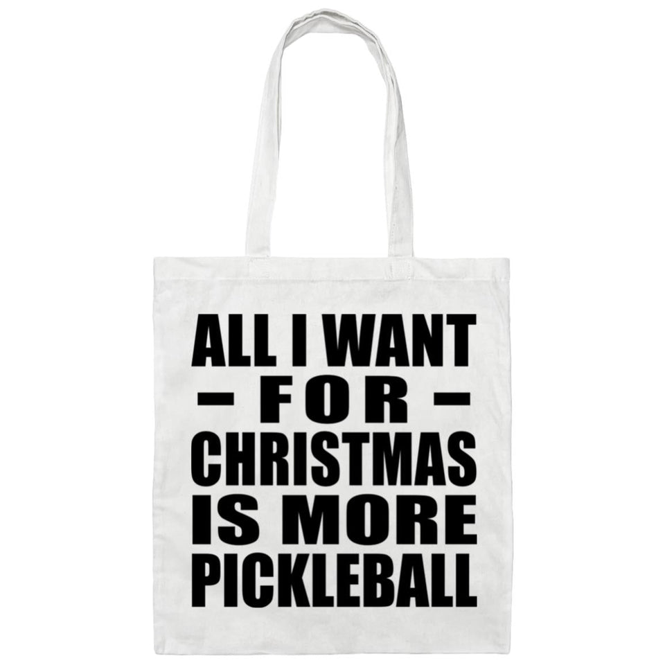 All I Want For Christmas Is More Pickleball - Tote Bag White