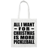 All I Want For Christmas Is More Pickleball - Tote Bag White