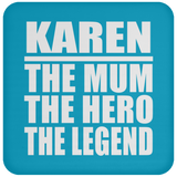 Karen The Mum The Hero The Legend - Drink Coaster