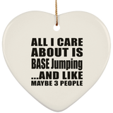 All I Care About Is BASE Jumping - Heart Ornament