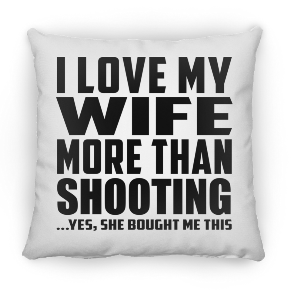 I Love My Wife More Than Shooting - Throw Pillow