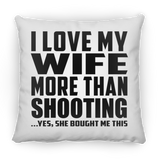 I Love My Wife More Than Shooting - Throw Pillow