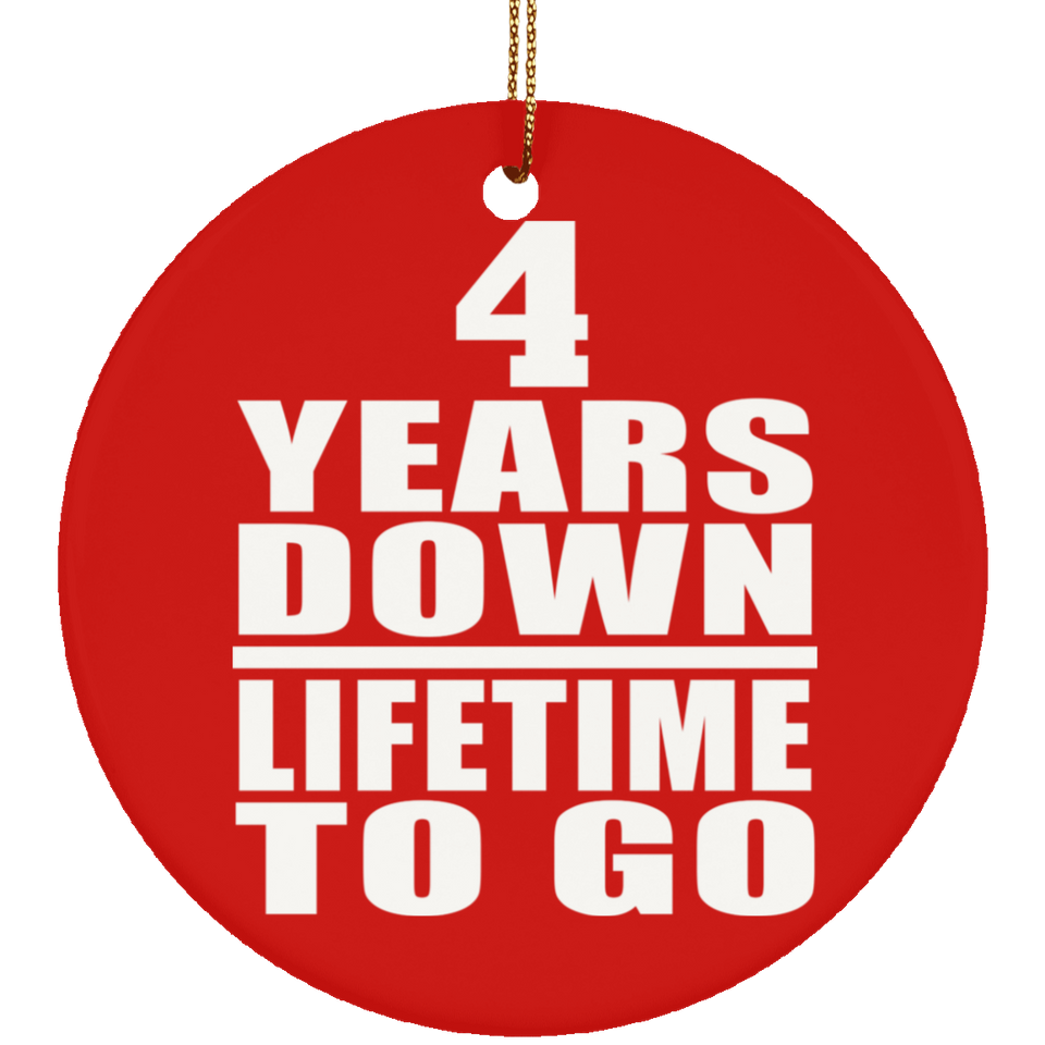 4th Anniversary 4 Years Down Lifetime To Go - Circle Ornament