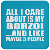 All I Care About Is My Borzoi - Drink Coaster