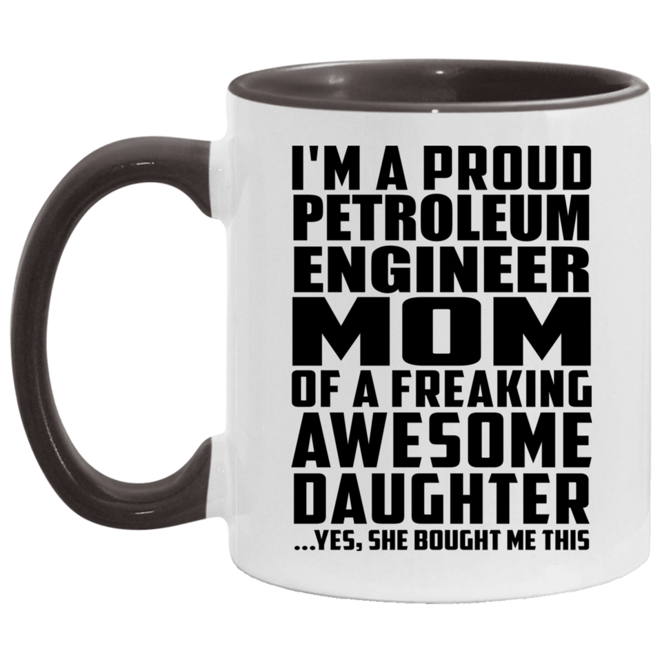Proud Petroleum Engineer Mom Of Awesome Daughter - 11oz Accent Mug Black
