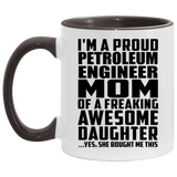 Proud Petroleum Engineer Mom Of Awesome Daughter - 11oz Accent Mug Black