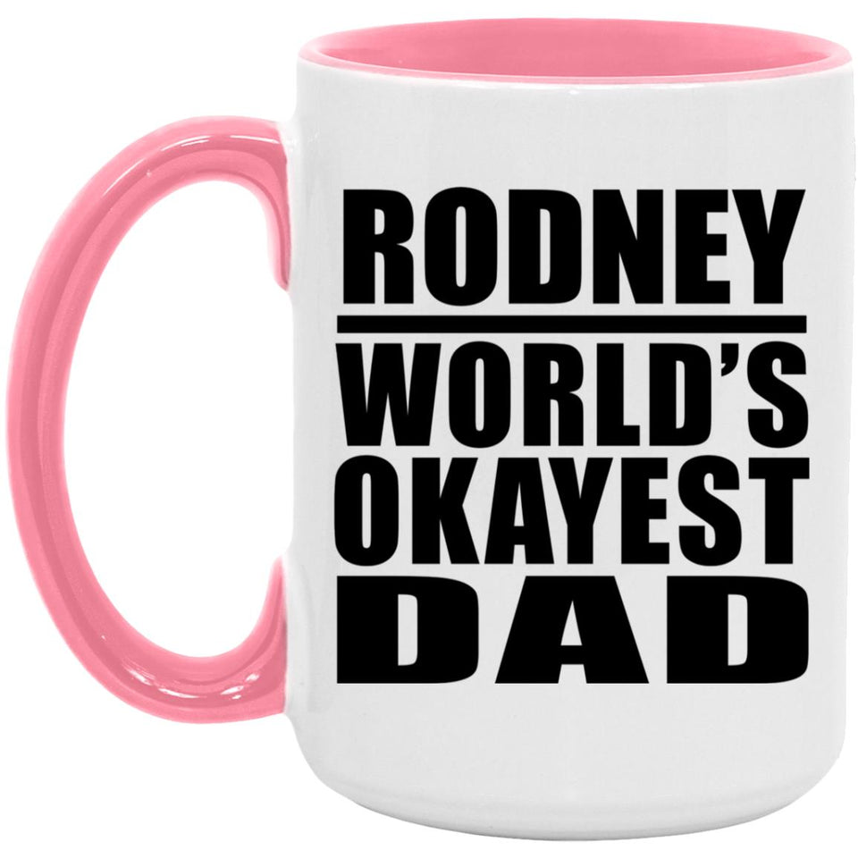 Rodney World's Okayest Dad - 15oz Accent Mug Pink
