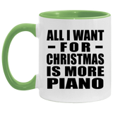 All I Want For Christmas Is More Piano - 11oz Accent Mug Green