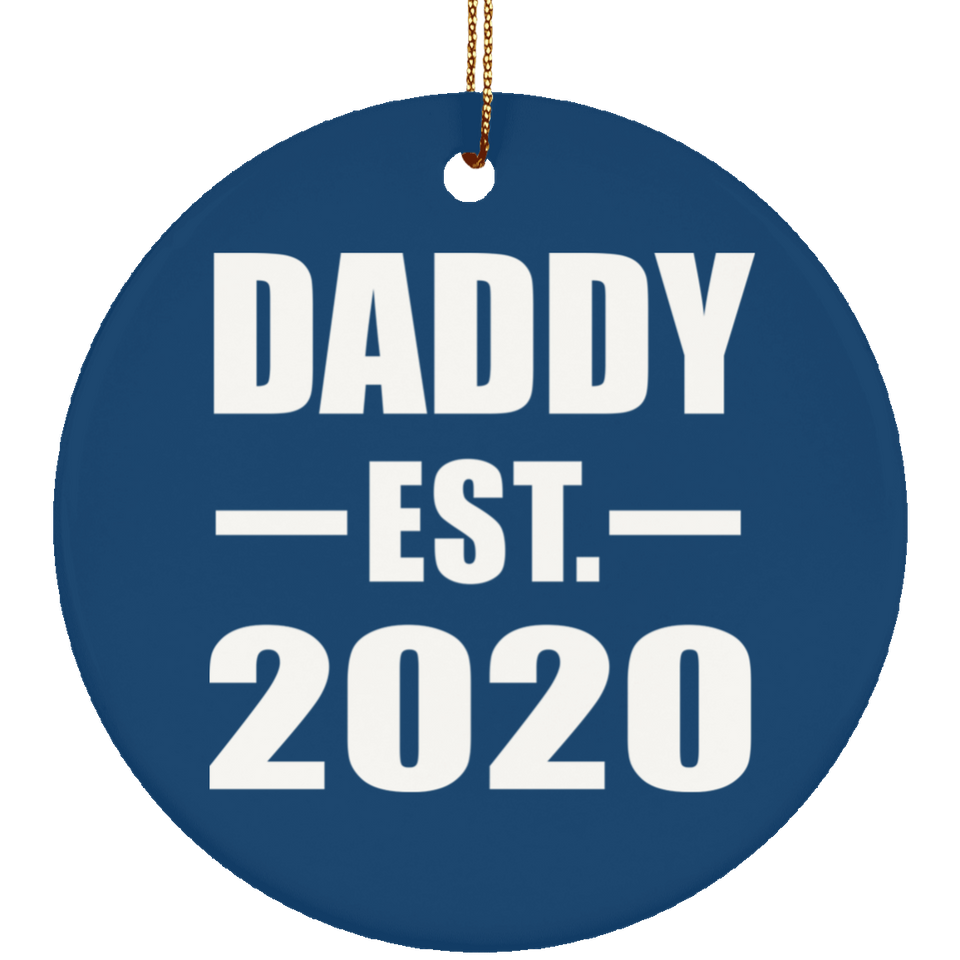 Daddy Established EST. 2020 - Circle Ornament