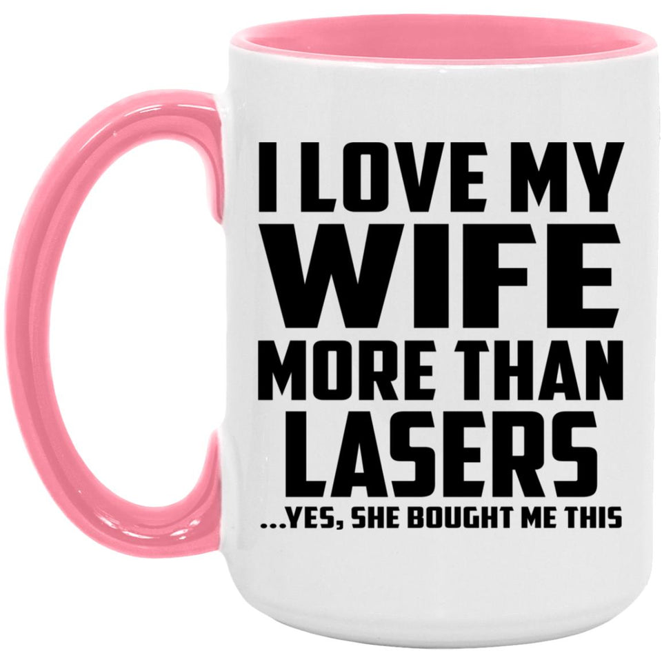 I Love My Wife More Than Lasers - 15oz Accent Mug Pink