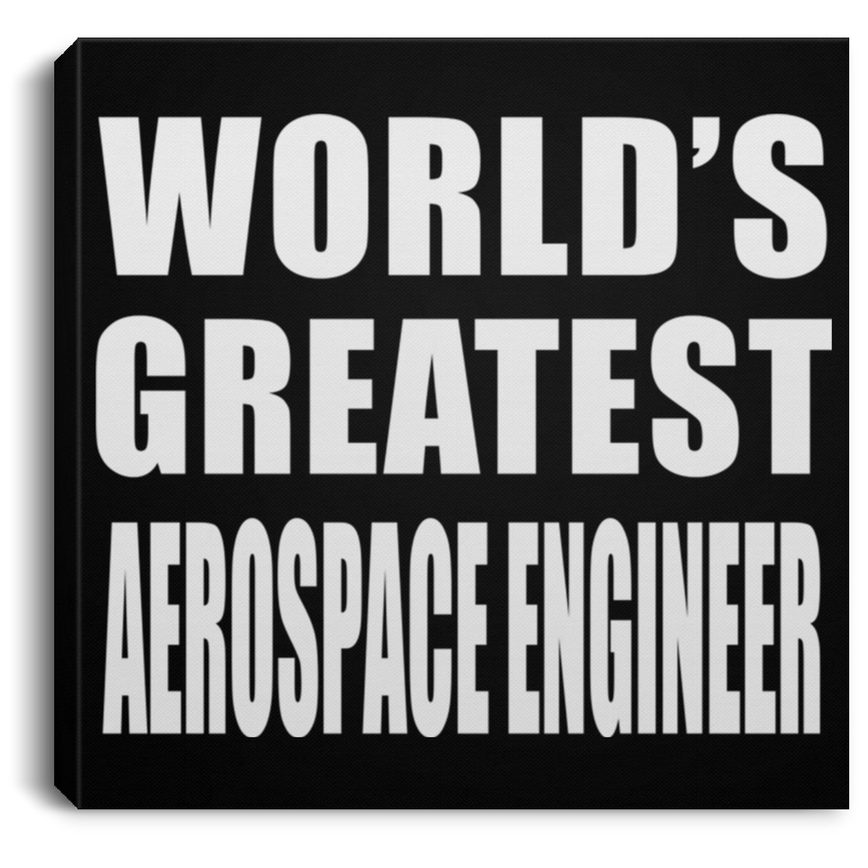 World's Greatest Aerospace Engineer - Canvas Square
