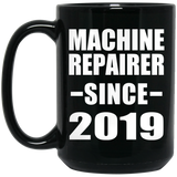 Machine Repairer Since 2019 - 15oz Coffee Mug Black