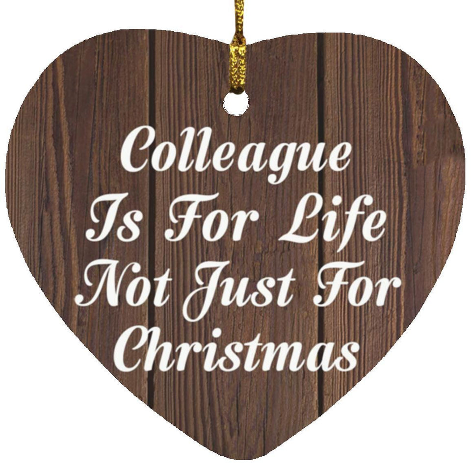 Colleague Is For Life Not Just For Christmas - Heart Ornament D