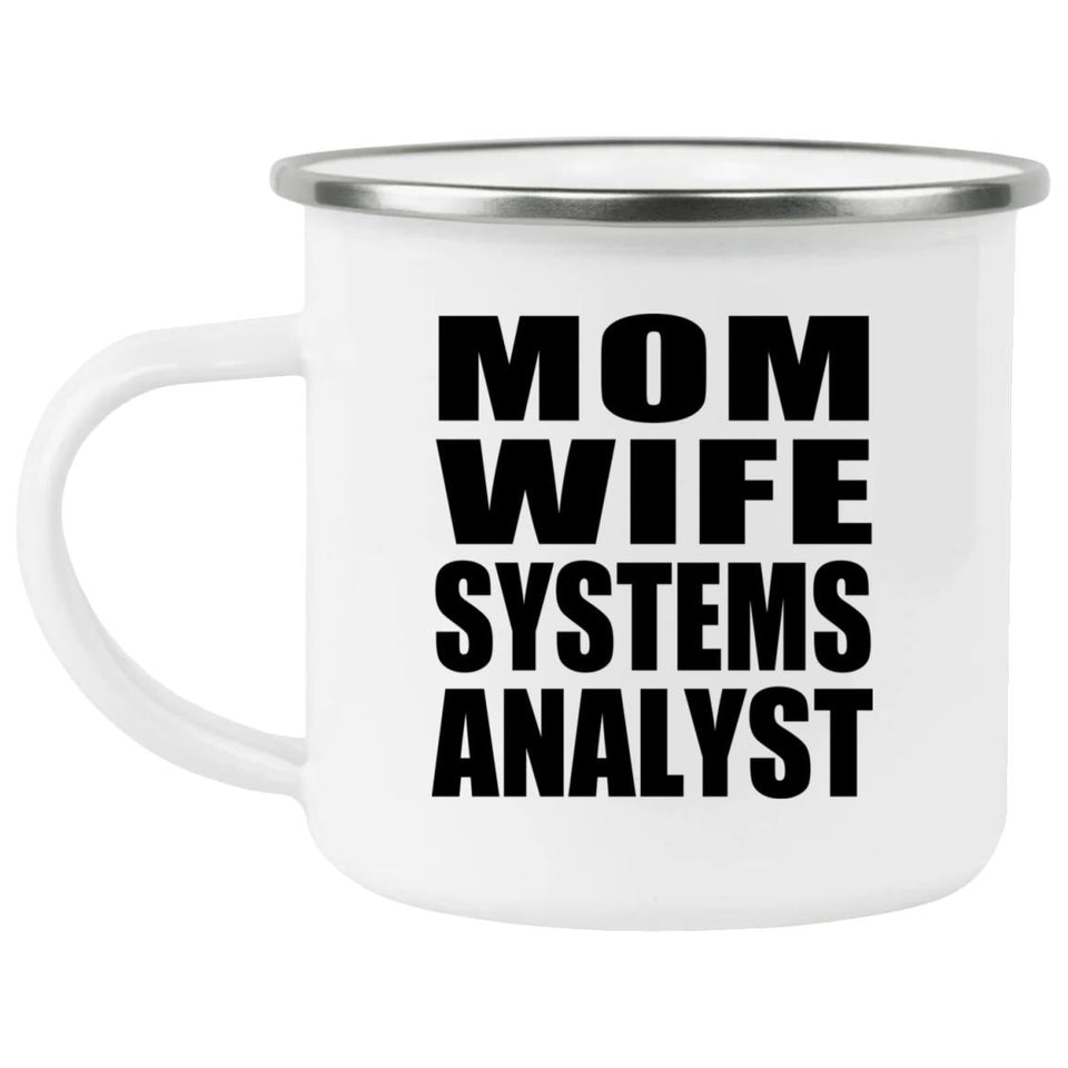 Mom Wife Systems Analyst - 12oz Camping Mug