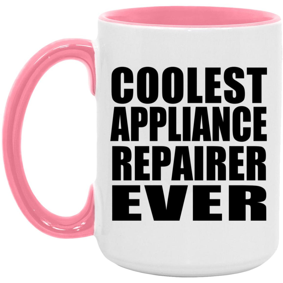 Coolest Appliance Repairer Ever - 15oz Accent Mug Pink