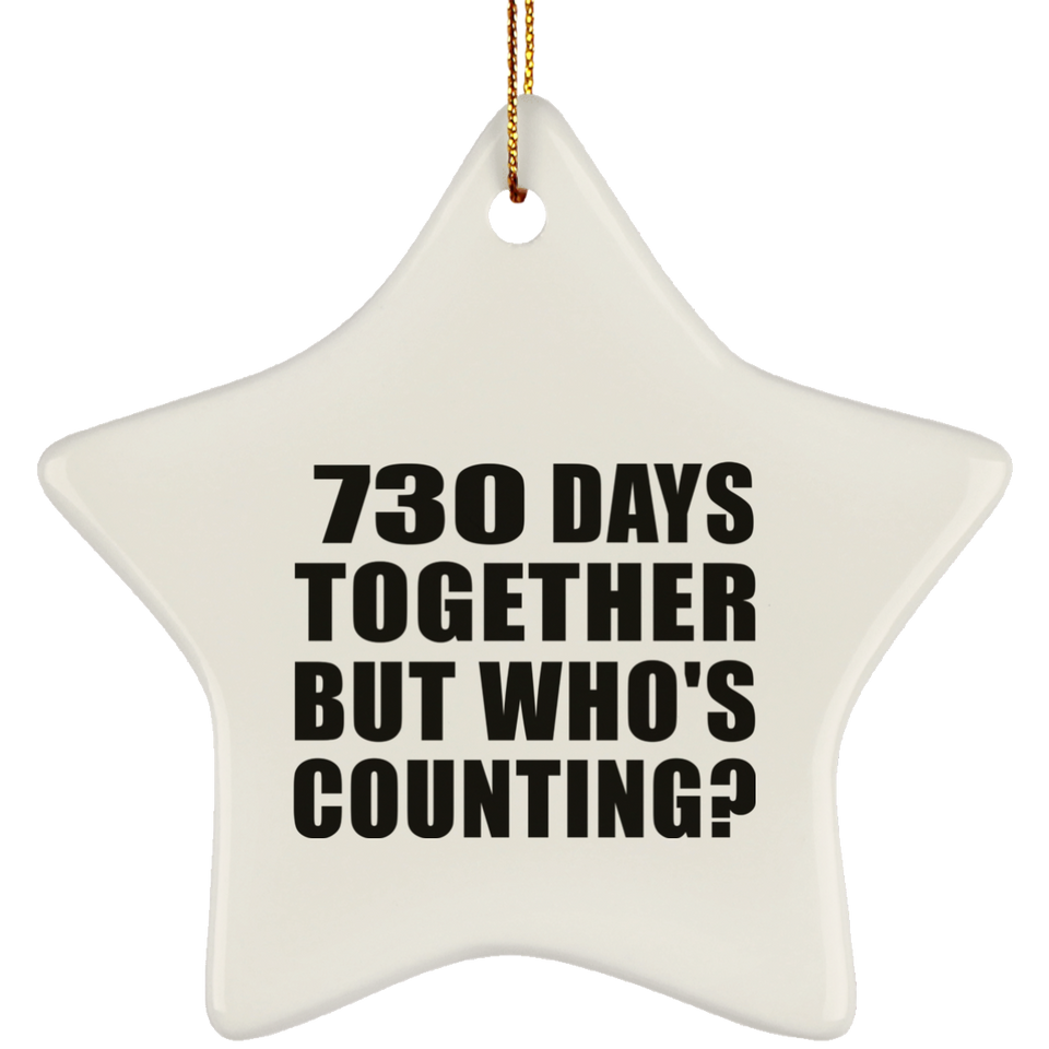 2nd Anniversary 730 Days Together But Who's Counting - Star Ornament