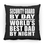 Security Guard By Day World's Best Dad By Night - Throw Pillow Black